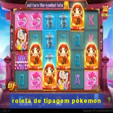 roleta de tipagem pokemon